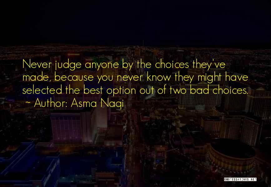 Bad Life Choices Quotes By Asma Naqi