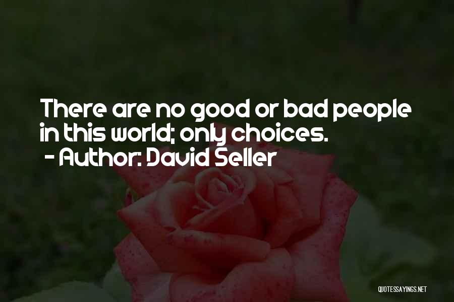 Bad Life Choices Quotes By David Seller