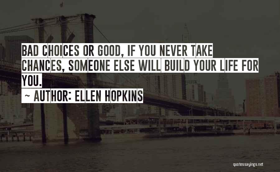 Bad Life Choices Quotes By Ellen Hopkins