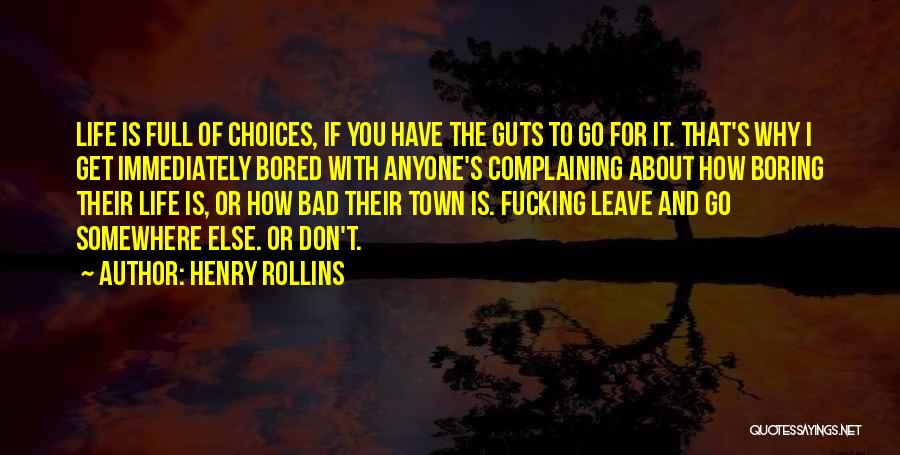 Bad Life Choices Quotes By Henry Rollins