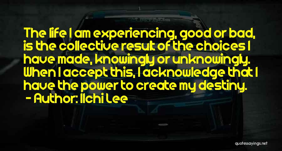 Bad Life Choices Quotes By Ilchi Lee