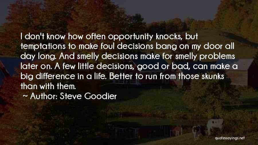 Bad Life Choices Quotes By Steve Goodier