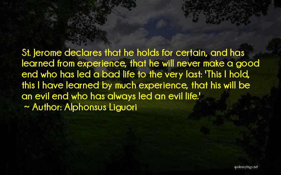 Bad Life Experience Quotes By Alphonsus Liguori