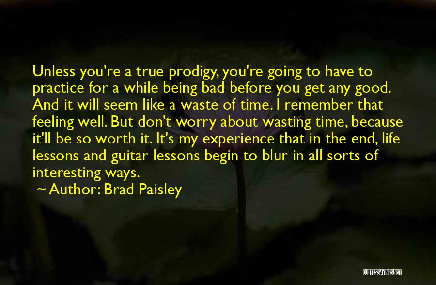 Bad Life Experience Quotes By Brad Paisley