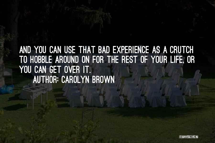 Bad Life Experience Quotes By Carolyn Brown