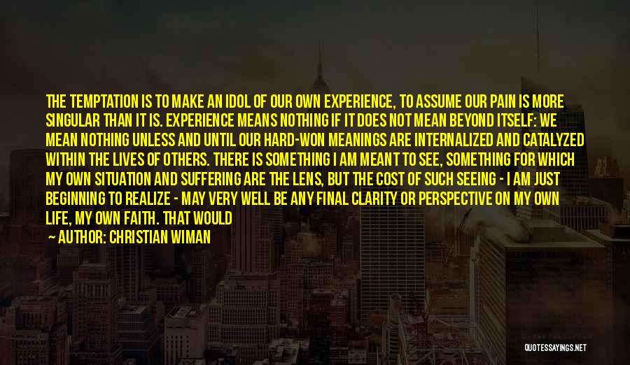 Bad Life Experience Quotes By Christian Wiman