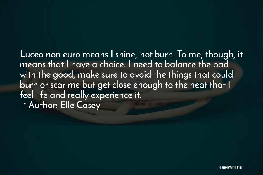 Bad Life Experience Quotes By Elle Casey