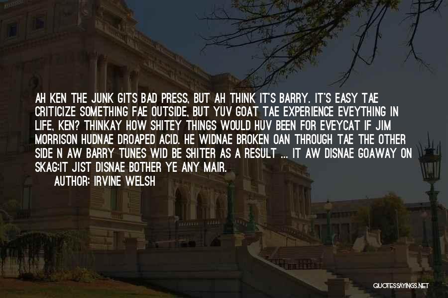 Bad Life Experience Quotes By Irvine Welsh