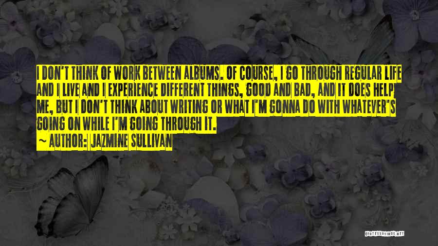 Bad Life Experience Quotes By Jazmine Sullivan