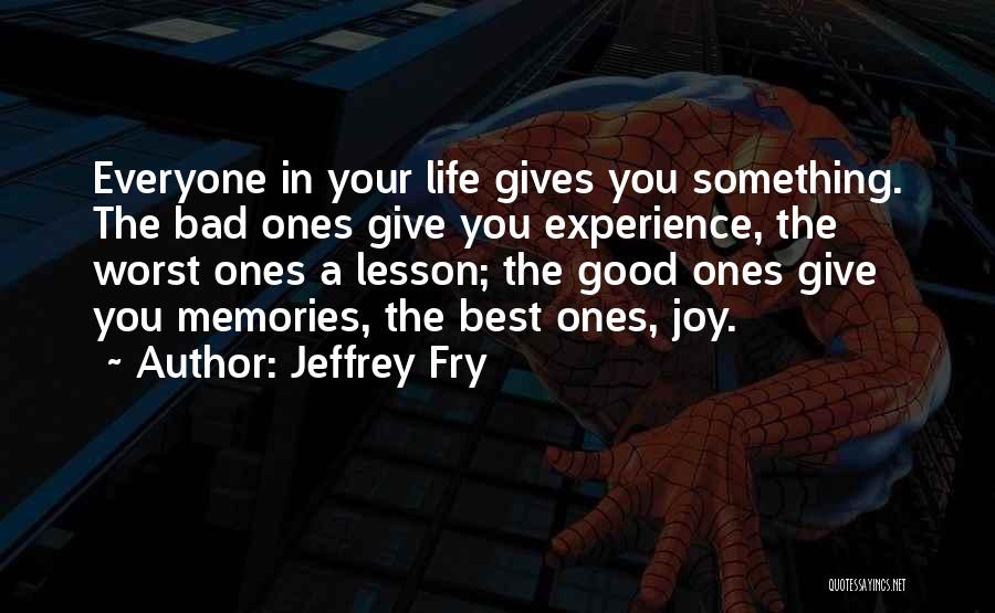 Bad Life Experience Quotes By Jeffrey Fry