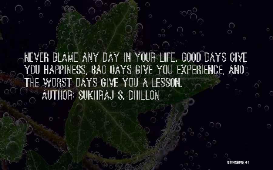 Bad Life Experience Quotes By Sukhraj S. Dhillon