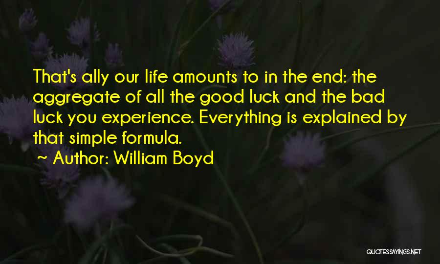 Bad Life Experience Quotes By William Boyd