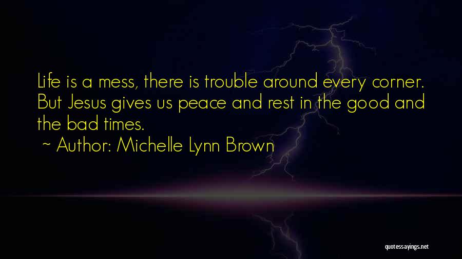Bad Life Quotes By Michelle Lynn Brown
