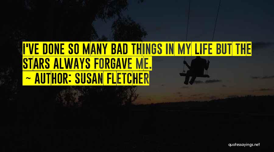 Bad Life Quotes By Susan Fletcher