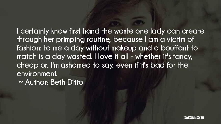 Bad Love Day Quotes By Beth Ditto