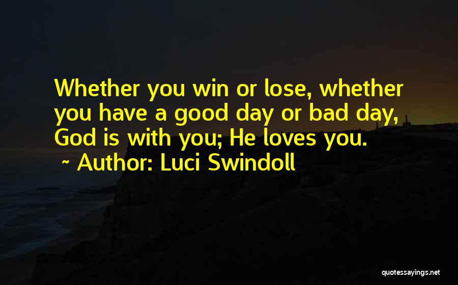 Bad Love Day Quotes By Luci Swindoll