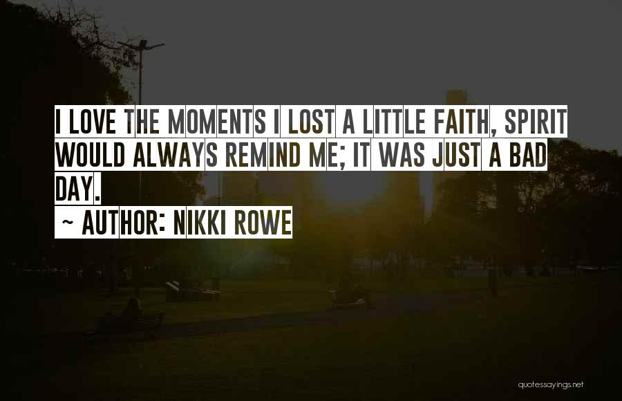 Bad Love Day Quotes By Nikki Rowe