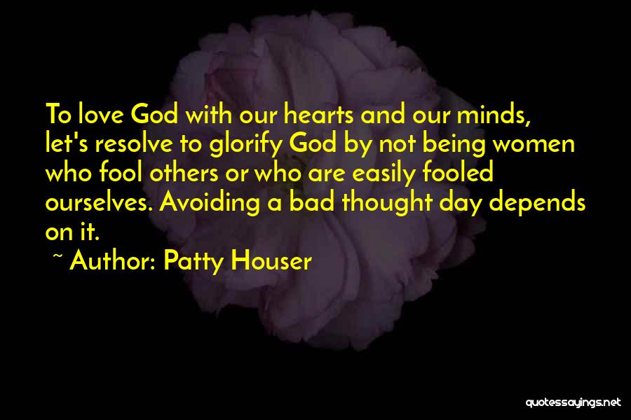 Bad Love Day Quotes By Patty Houser