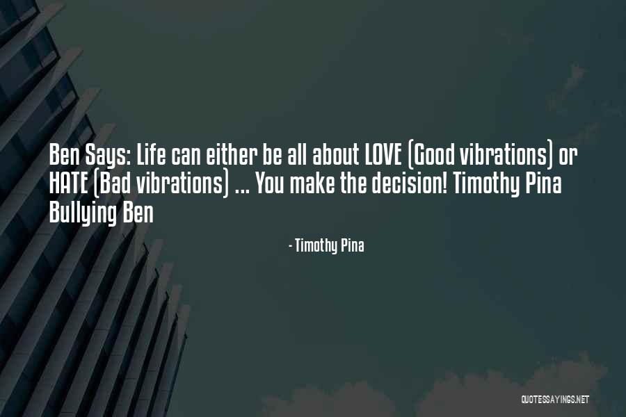 Bad Love Decision Quotes By Timothy Pina Bad Love Decision Quotes By Timothy Pina