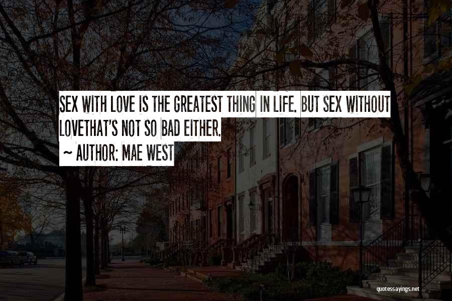 Bad Love Life Quotes By Mae West