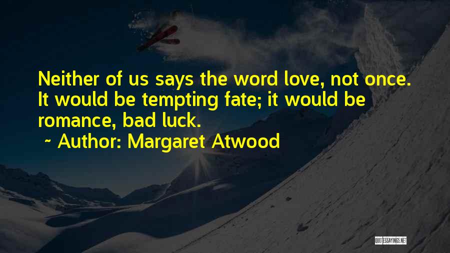Bad Luck And Love Quotes By Margaret Atwood