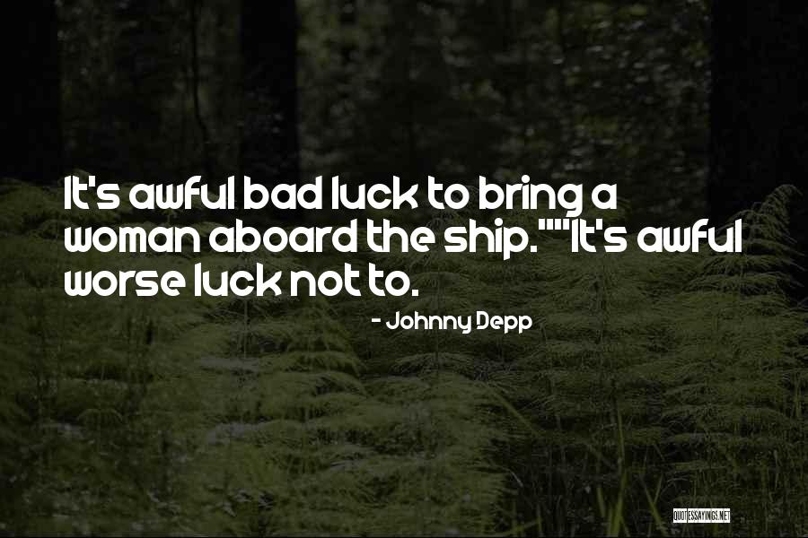 Bad Luck Funny Quotes By Johnny Depp Bad Luck Funny Quotes By Johnny Depp