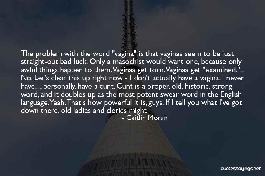Bad Luck In Love Quotes By Caitlin Moran Bad Luck In Love Quotes By Caitlin Moran