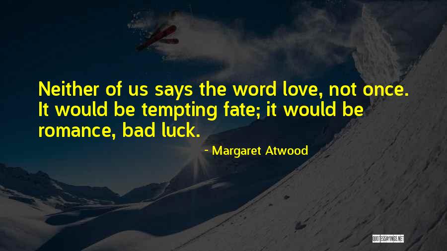 Bad Luck In Love Quotes By Margaret Atwood Bad Luck In Love Quotes By Margaret Atwood