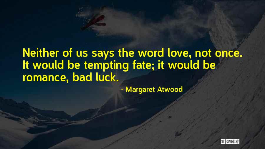 Bad Luck In Love Quotes By Margaret Atwood