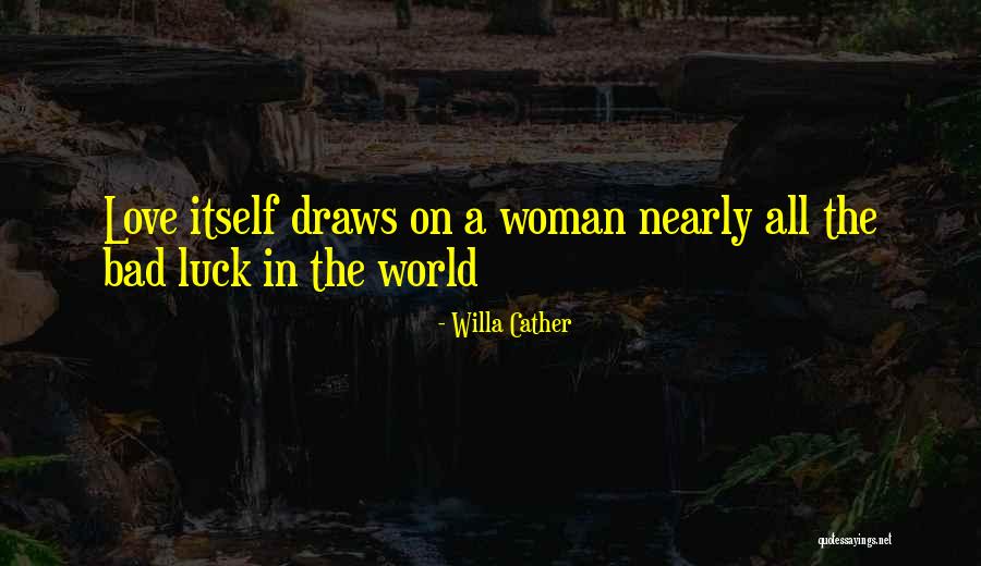 Bad Luck In Love Quotes By Willa Cather