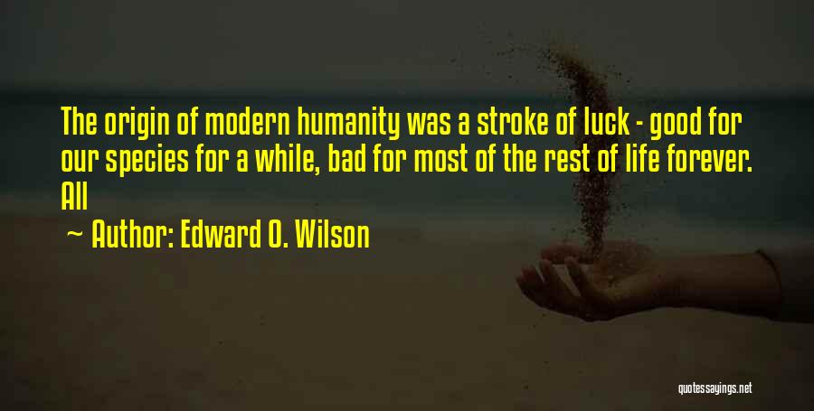 Bad Luck Life Quotes By Edward O. Wilson