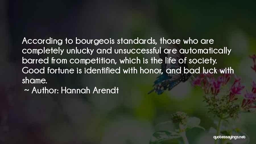 Bad Luck Life Quotes By Hannah Arendt