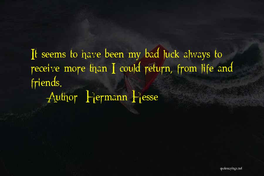 Bad Luck Life Quotes By Hermann Hesse