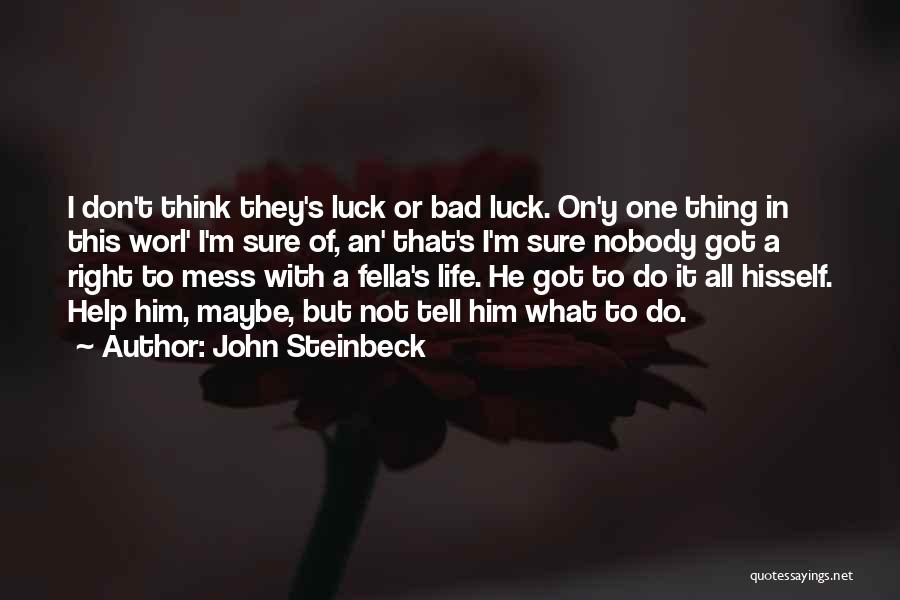 Bad Luck Life Quotes By John Steinbeck