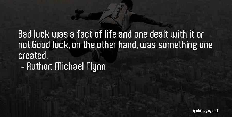 Bad Luck Life Quotes By Michael Flynn