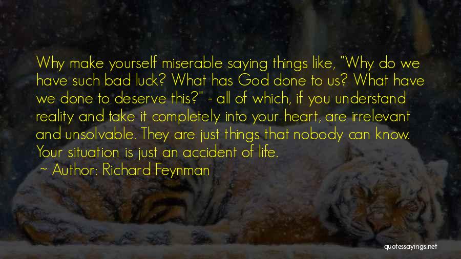 Bad Luck Life Quotes By Richard Feynman