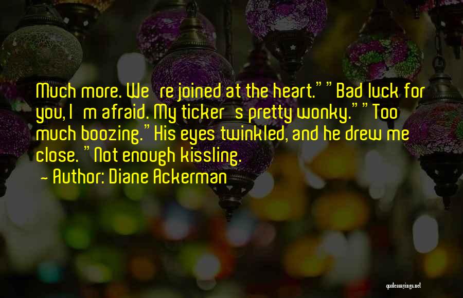 Bad Luck Love Quotes By Diane Ackerman