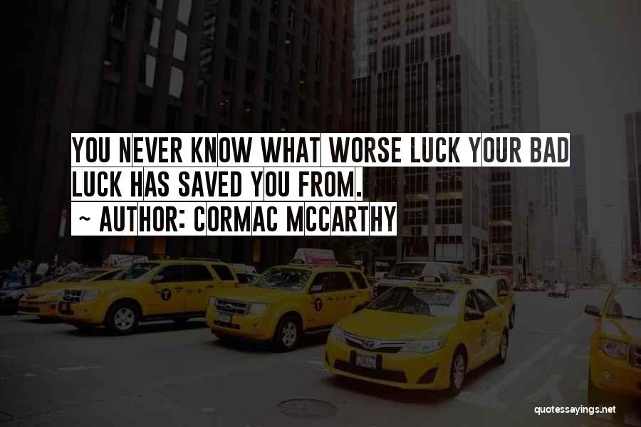 Bad Luck Quotes By Cormac McCarthy