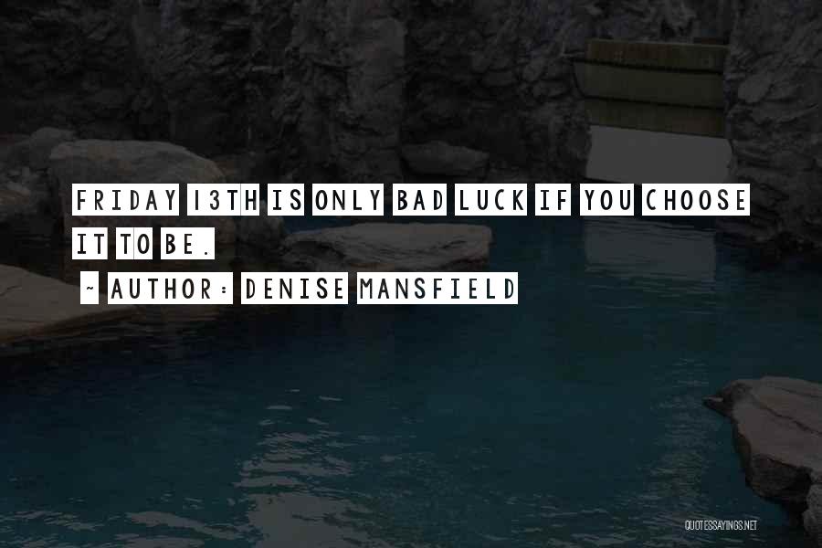 Bad Luck Quotes By Denise Mansfield