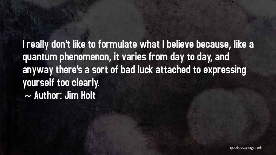 Bad Luck Quotes By Jim Holt