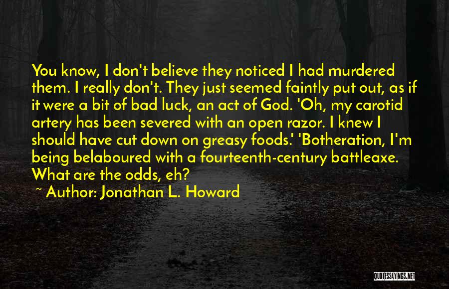 Bad Luck Quotes By Jonathan L. Howard