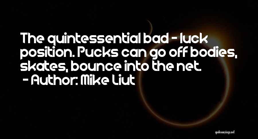 Bad Luck Quotes By Mike Liut