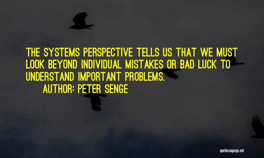 Bad Luck Quotes By Peter Senge