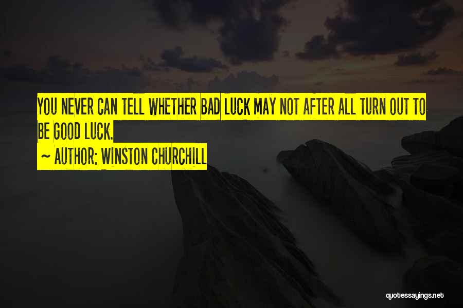 Bad Luck Quotes By Winston Churchill