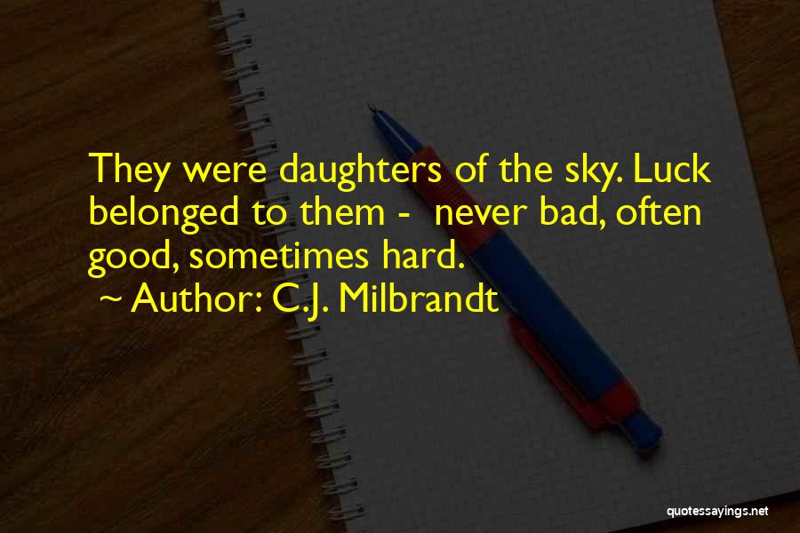 Bad Luck To Good Luck Quotes By C.J. Milbrandt