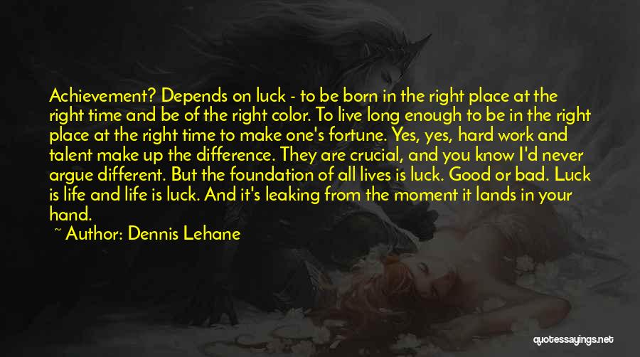Bad Luck To Good Luck Quotes By Dennis Lehane