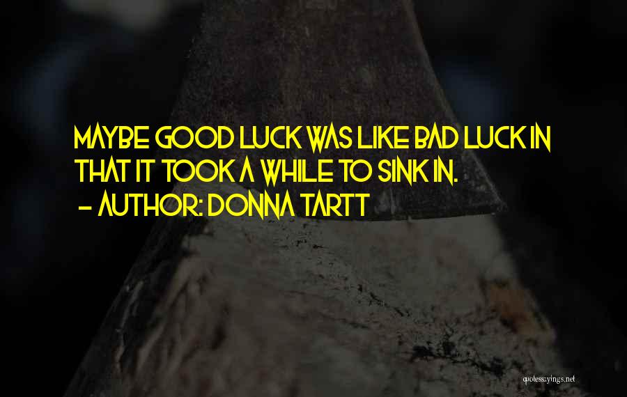 Bad Luck To Good Luck Quotes By Donna Tartt