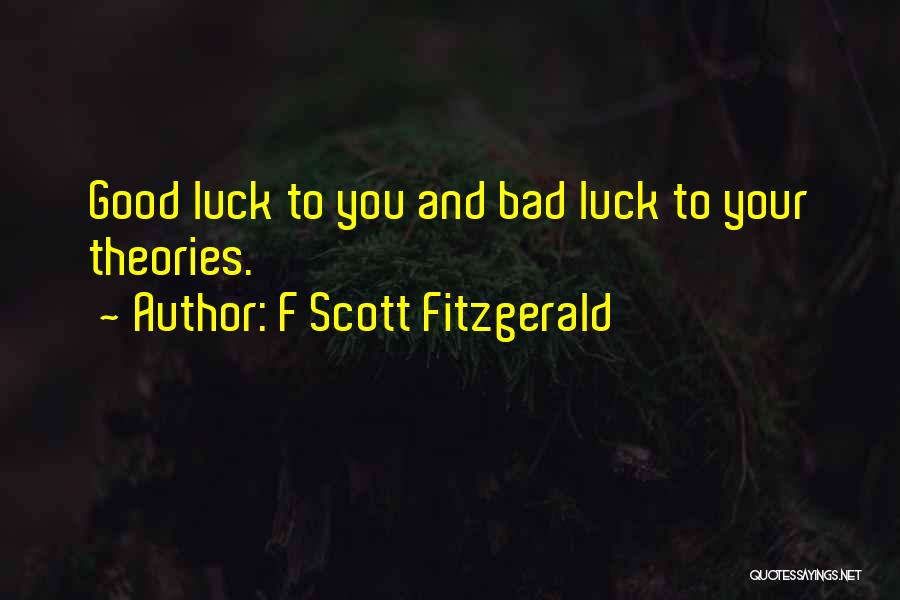 Bad Luck To Good Luck Quotes By F Scott Fitzgerald