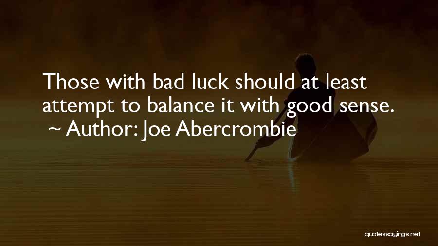 Bad Luck To Good Luck Quotes By Joe Abercrombie