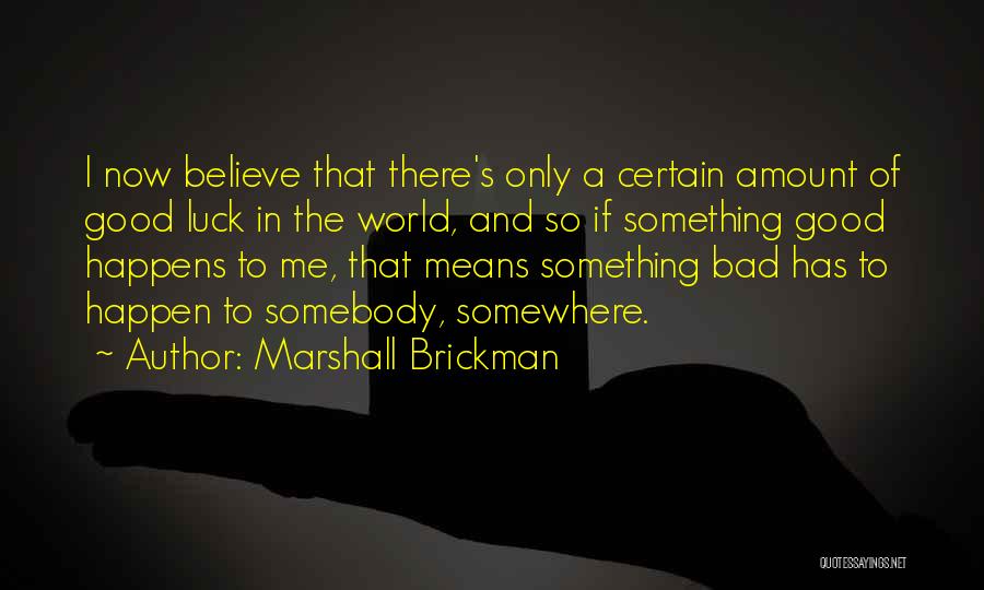 Bad Luck To Good Luck Quotes By Marshall Brickman